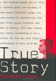 True Story: Murder, Memoir, Mea Culpa (Michael Finkel)
