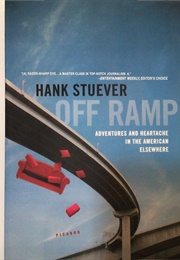 Off Ramp: Adventure and Heartache in the American Elsewhere (Hank Stuever)