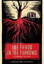 The Fiends in the Furrows: An Anthology of Folk Horror (Steve Toase)