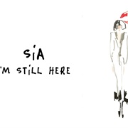 I'm Still Here - Sia