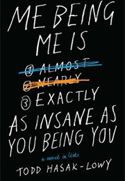 Me Being Me Is Exactly as Insane as You Being You (Todd Hasak-Lowy)