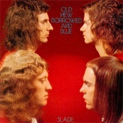 Old New Borrowed and Blue - Slade