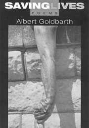 Saving Lives (Albert Goldbarth)