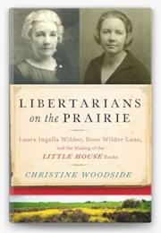 Libertarians on the Prairie (Christine Woodside)
