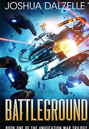 Battleground (Unification War Triology #1) (Joshua Dalzelle)