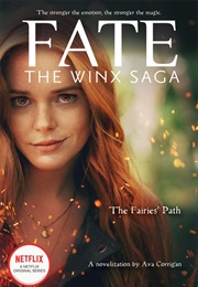The Fairies' Path (Fate: The Winx Saga #1) (Ava Corrigan)