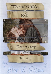 Together We Caught Fire (Eva V. Gibson)