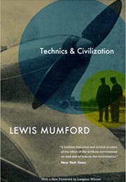 Technics and Civilization (Lewis Mumford)