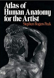Atlas of Human Anatomy for the Artist (Stephen Rogers Peck)