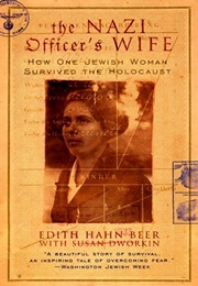 The Nazi Officer's Wife: How One Jewish Woman Survived the Holocaust (Edith Hahn Beer)
