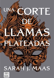Una Corte De Llamas Plateadas (Sarah J. Maas)