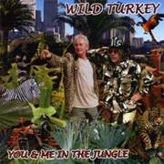 Wild Turkey - You & Me in the Jungle