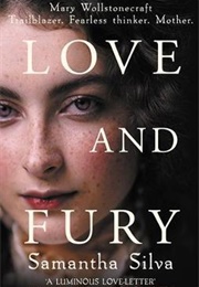 Love and Fury: A Novel of Mary Wollstonecraft (Samanta Silva)