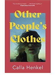Other People&#39;s Clothes (Calla Henkel)