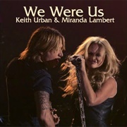We Were Us - Keith Urban and Miranda Lambert