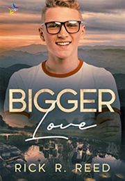 Bigger Love (Rick R. Reed)
