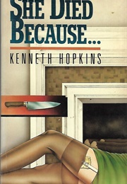 She Died Because (Kenneth Hopkins)