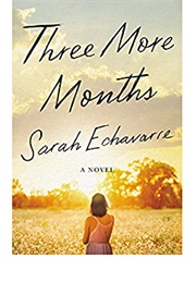 Three More Months (Sarah Echavarre)