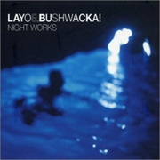 Layo & Bushwacka! - Night Works