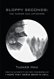 Sloppy Seconds: The Tucker Max Leftovers (Tucker Max)