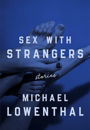 Sex With Strangers (Michael Lowenthal)