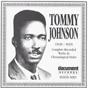 Tommy Johnson - Complete Recorded Works in Chronological Order