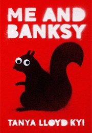 Me and Banksy (Tanya Lloyd Kyi)