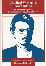 A Radical Worker in Tsarist Russia (S.I. Kanatchikov)