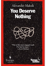 You Deserve Nothing (Alexander Maksik)