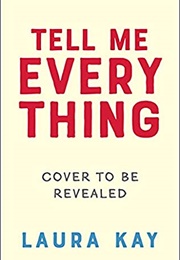 Tell Me Everything (Laura Kay)