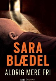 Aldrig Mere Fri (Sara Blædel)