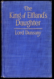 The King of Elfland's Daughter (Lord Dunsany)