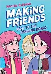 Making Friends: Back to the Drawing Board (Kristen Gudsnuk)