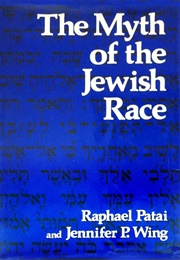 The Myth of the Jewish Race (Raphael Patai)
