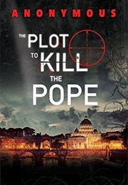 The Plot to Kill the Pope (Anonymous)