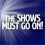 The Show Must Go On