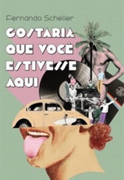 Gostaria Que Você Estivesse Aqui (Fernando Scheller)