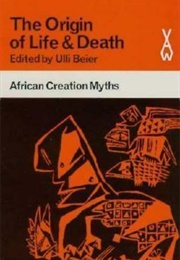 The Origin of Life and Death (Ulli Beier (Editor))
