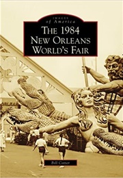 The 1984 New Orleans World's Fair (Bill Cotter)