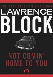Not Comin' Home to You (Lawrence Block)