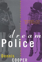 The Dream Police: Selected Poems, 1969-1993 (Dennis Cooper)
