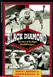 Black Diamond the Story of the Negro Baseball Leagues (Patricia C. McKissack & Fredrick McKissack Jr.)