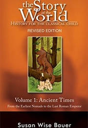 Ancient Times: From the Earliest Nomads to the Last Roman Emperor (Bauer, Susan Wise)