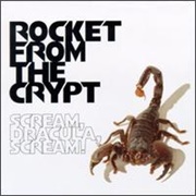 Rocket From the Crypt - Scream, Dracula, Scream!
