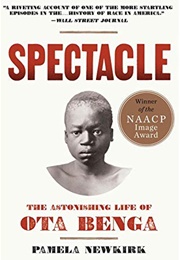 Spectacle: The Astonishing Life of Ota Benga (Pamela Newkirk)