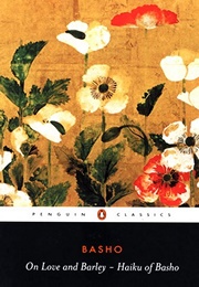 On Love and Barley: Haiku of Bashō (Matsuo Bashō)