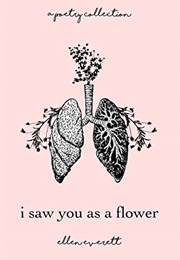 I Saw You as a Flower (Ellen Everett)
