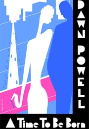 A Time to Be Born (Dawn Powell)