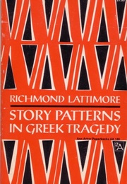 Story Patterns in Greek Tragedy (Lattimore, Richmond)