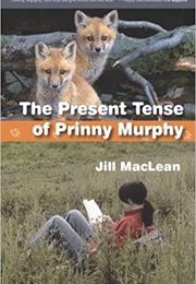 The Present Tense of Prinny Murphy (Jill MacLean)